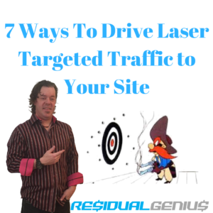 7 Ways To Drive Laser Targeted Traffic to Your Site