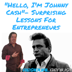 “Hello, I’m Johnny Cash”- Surprising Lessons For Entrepreneurs