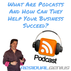 What Are Podcasts And How Can They Help Your Business Succeed?