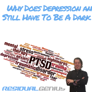 Why Does Depression and PTSD Still Have To Be A Dark Secret?