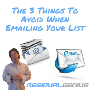 The 3 Things To Avoid When Emailing Your List
