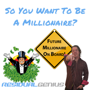 So You Want To Be A Millionaire?
